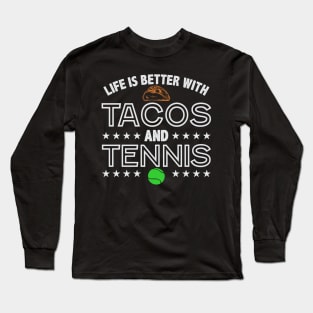 Funny Tennis Life is Better with Tennis and Tacos T-Shirt Long Sleeve T-Shirt